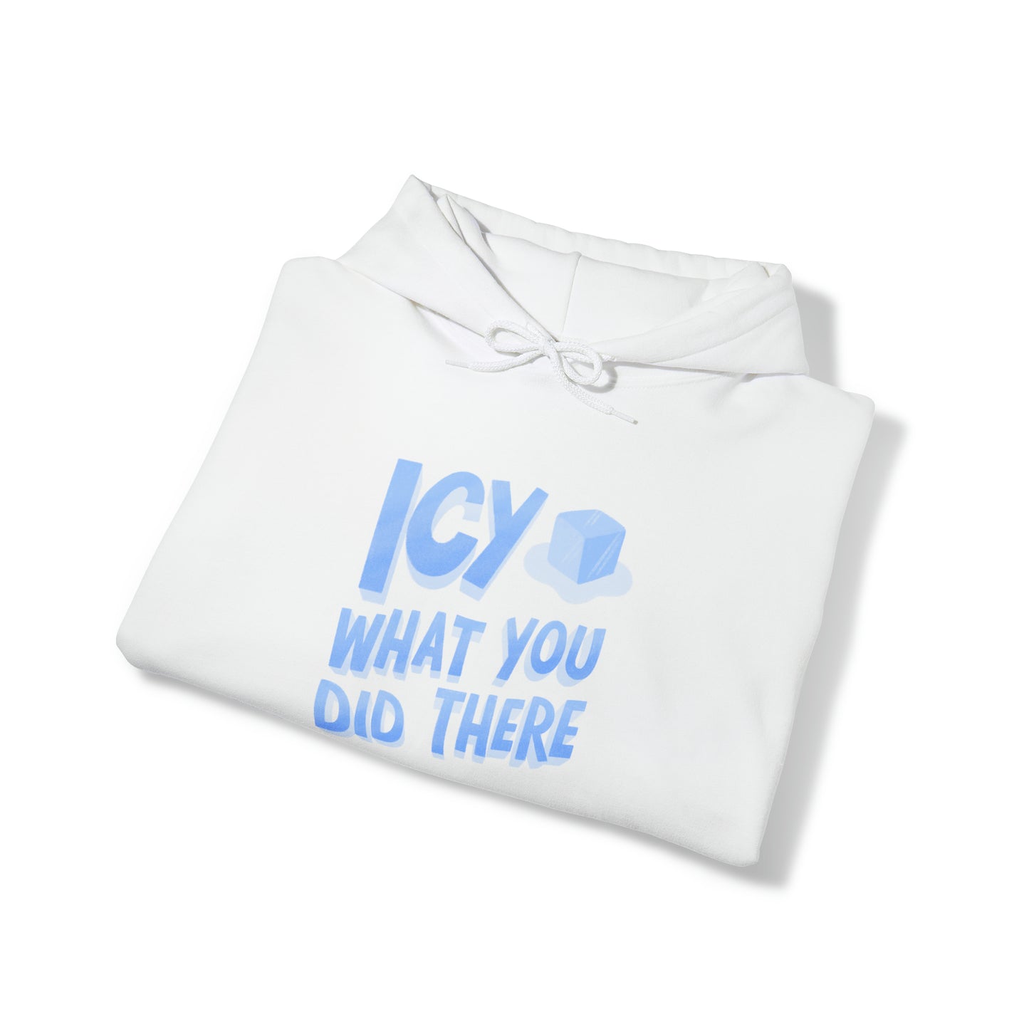 Icy What You Did There Unisex Heavy Blend™ Hooded Sweatshirt