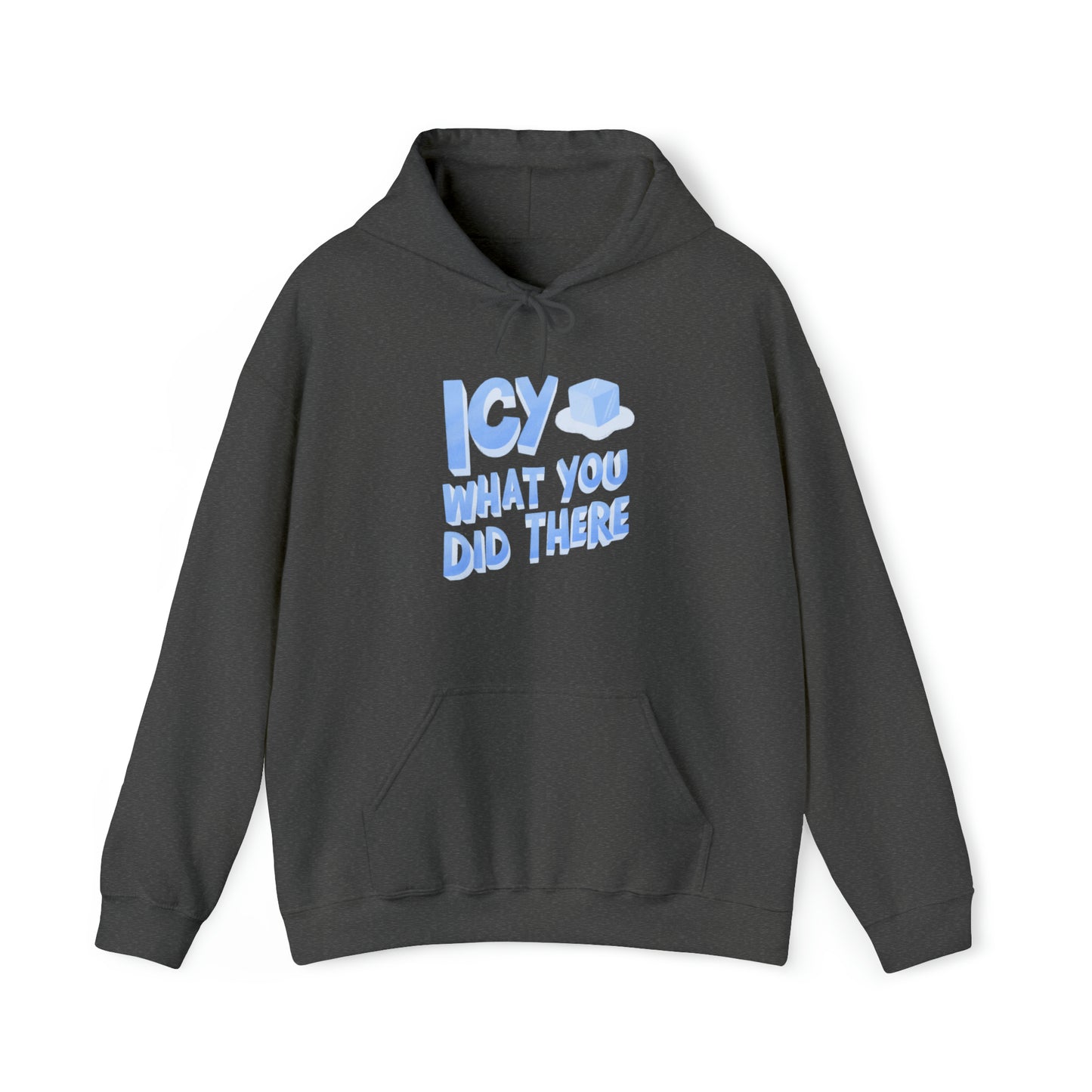 Icy What You Did There Unisex Heavy Blend™ Hooded Sweatshirt