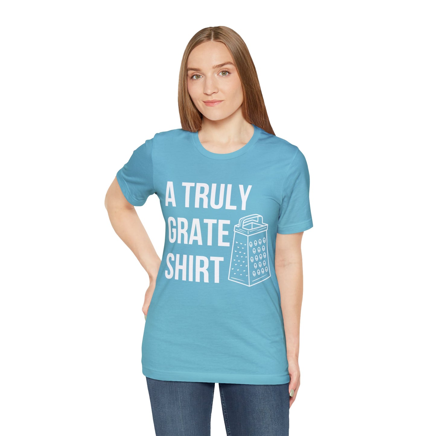 A Truly Grate Shirt Unisex Jersey Short Sleeve Tee