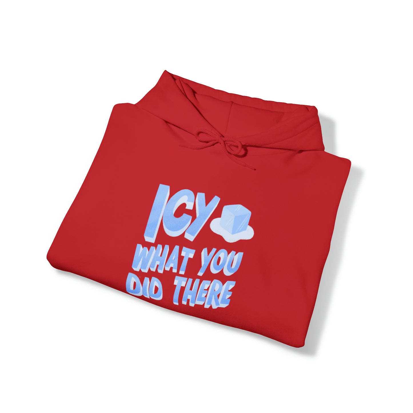 Icy What You Did There Unisex Heavy Blend™ Hooded Sweatshirt