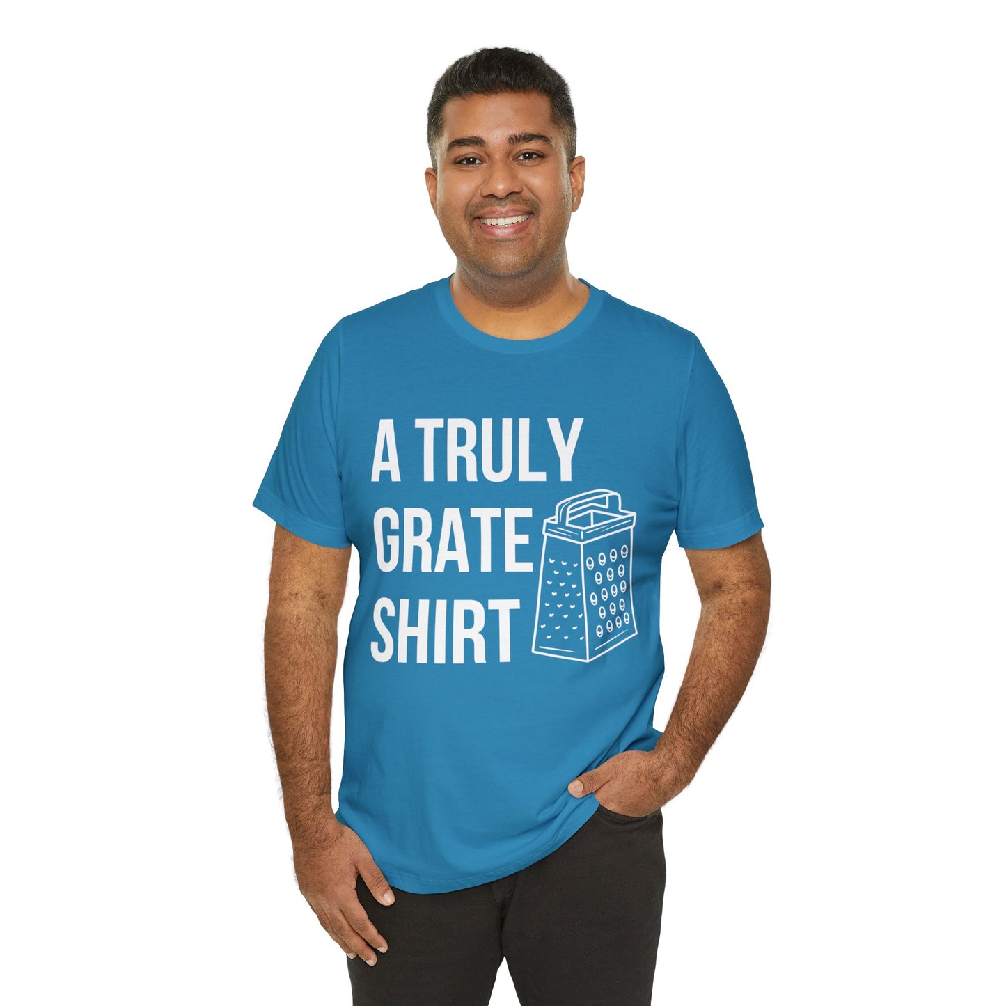 A Truly Grate Shirt Unisex Jersey Short Sleeve Tee
