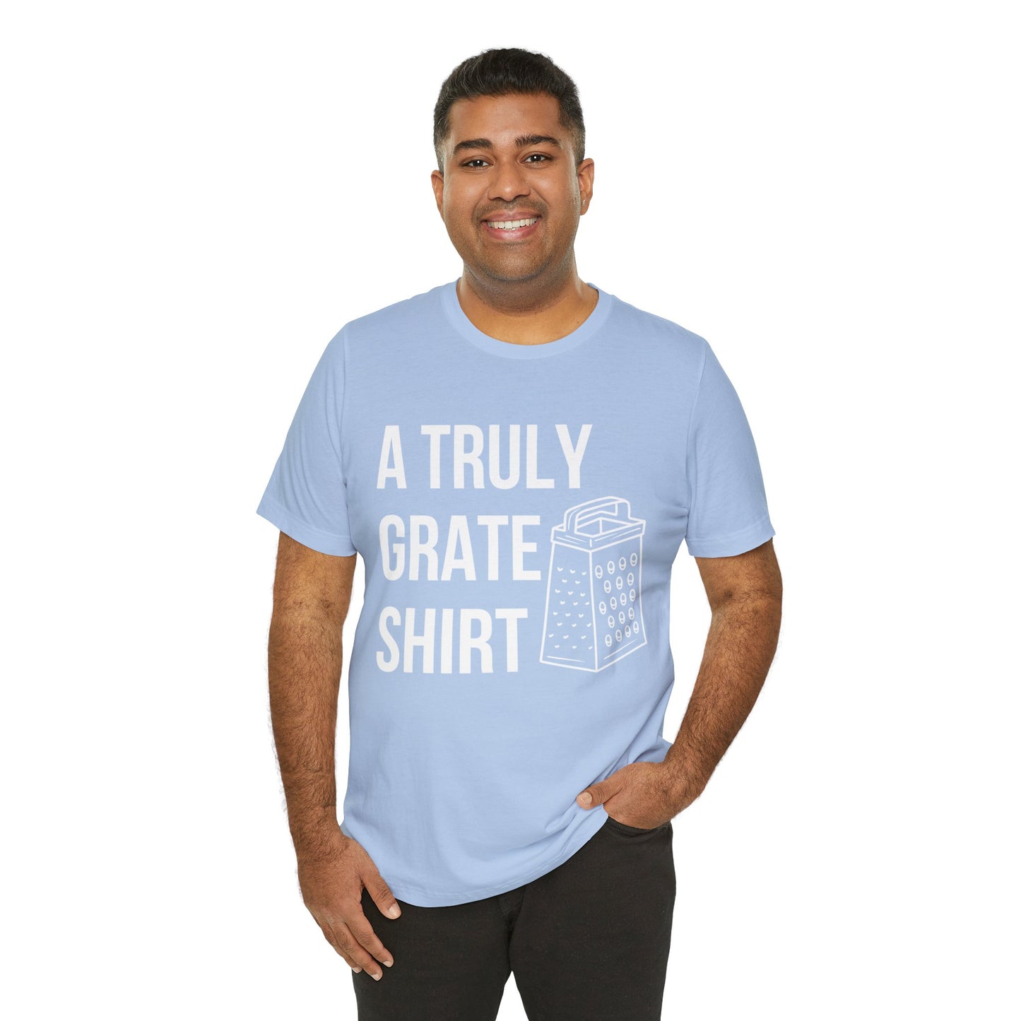 A Truly Grate Shirt Unisex Jersey Short Sleeve Tee