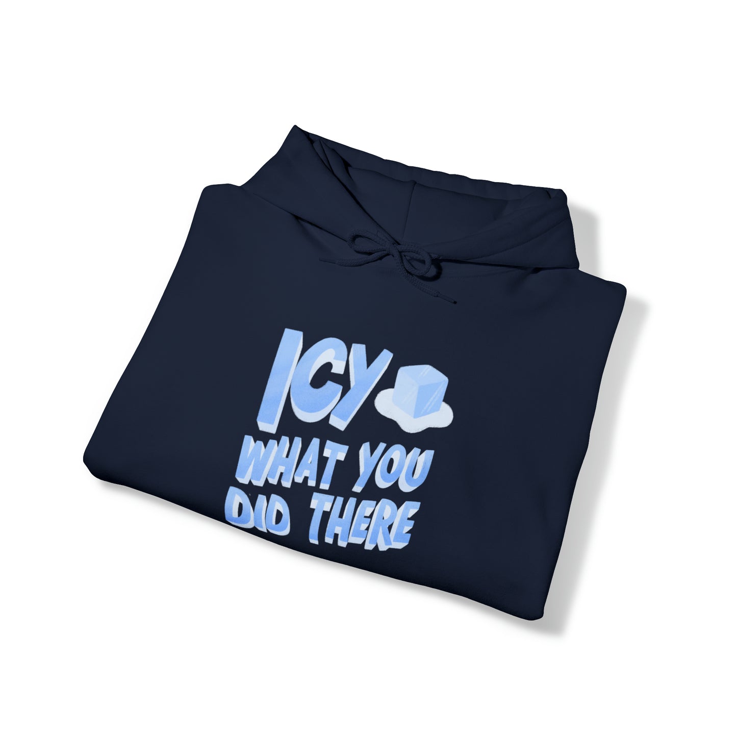 Icy What You Did There Unisex Heavy Blend™ Hooded Sweatshirt
