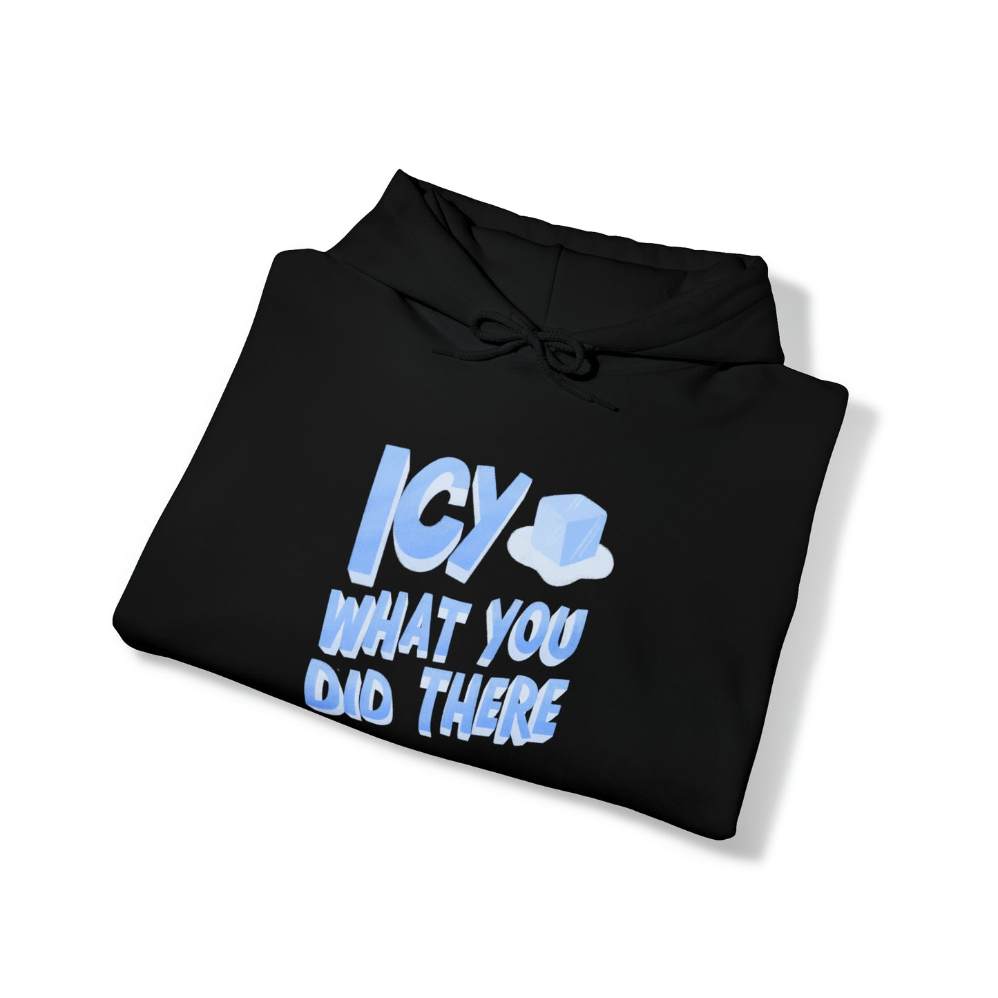 Icy What You Did There Unisex Heavy Blend™ Hooded Sweatshirt