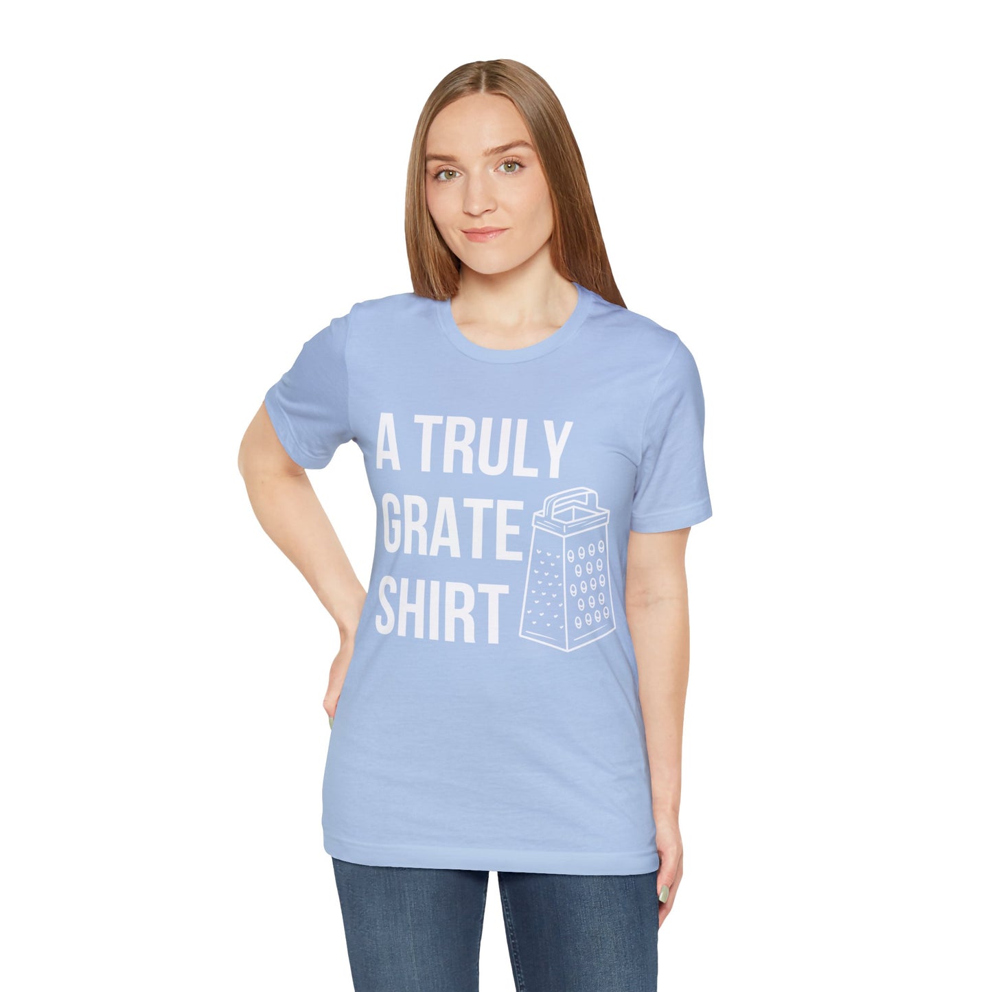 A Truly Grate Shirt Unisex Jersey Short Sleeve Tee