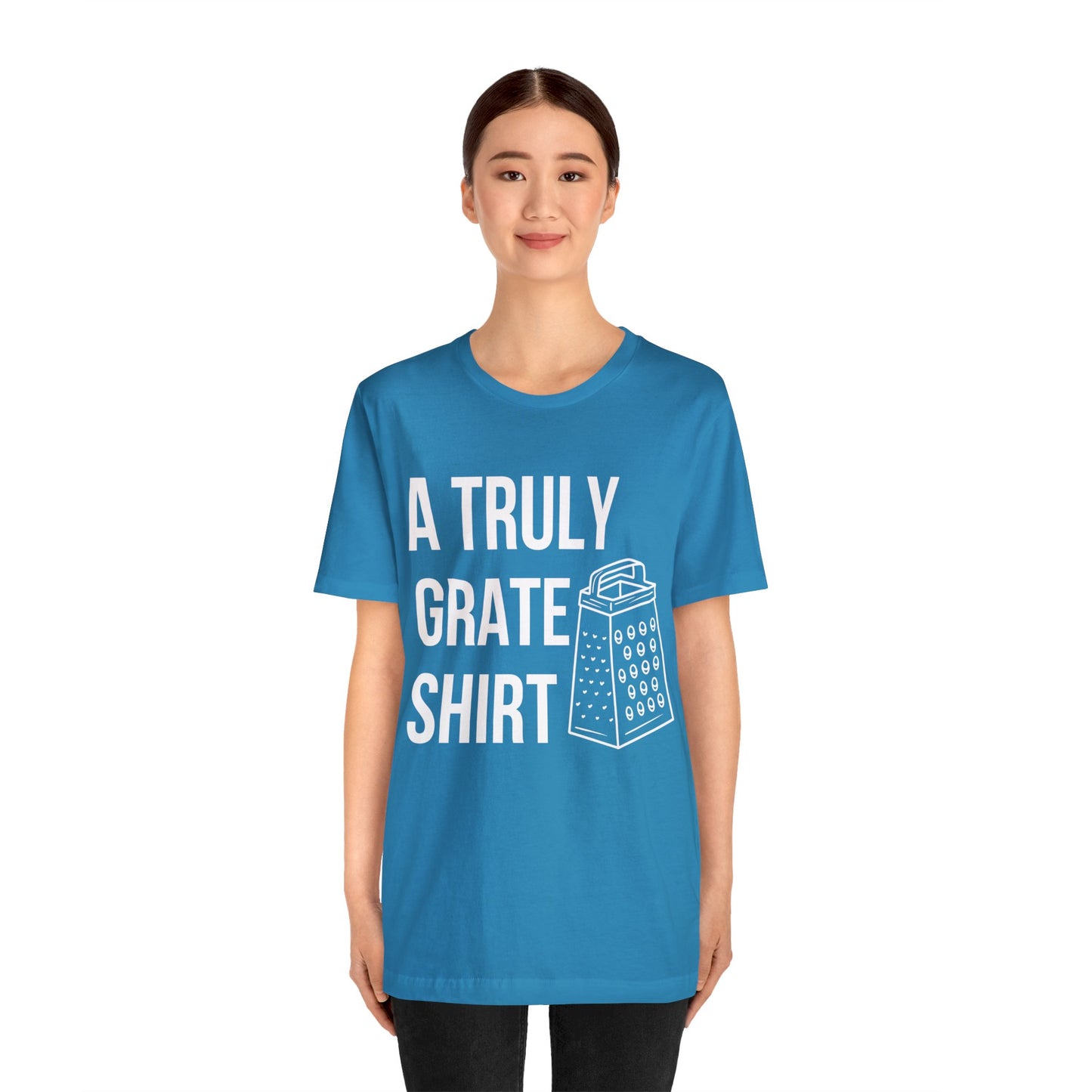 A Truly Grate Shirt Unisex Jersey Short Sleeve Tee