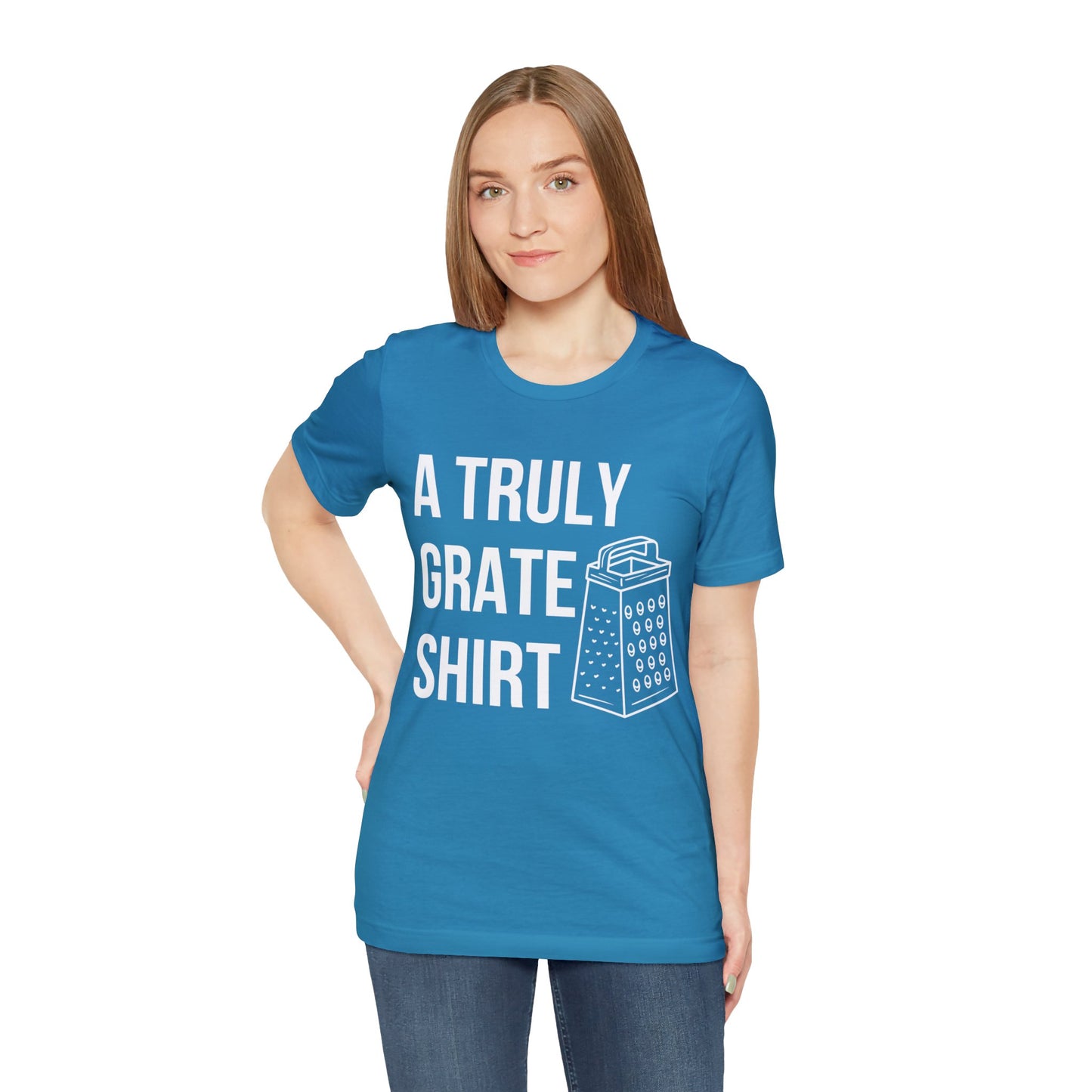 A Truly Grate Shirt Unisex Jersey Short Sleeve Tee