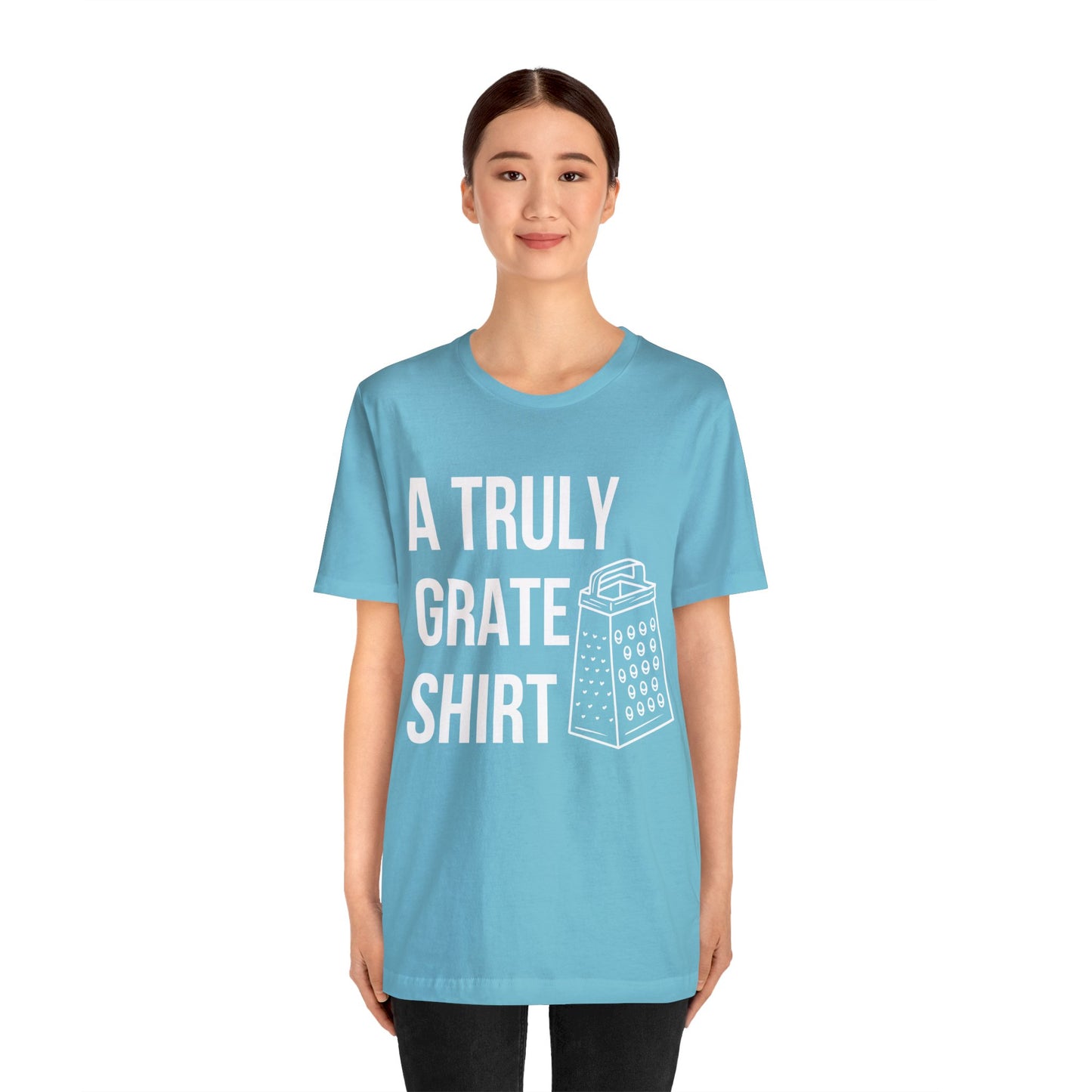 A Truly Grate Shirt Unisex Jersey Short Sleeve Tee