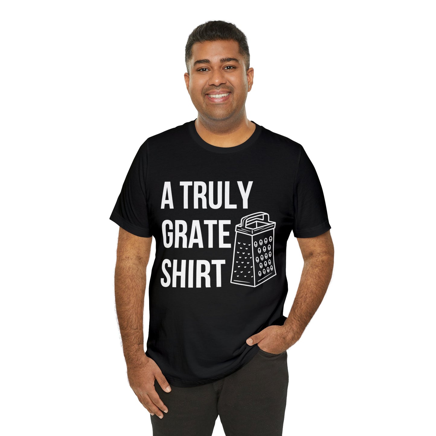 A Truly Grate Shirt Unisex Jersey Short Sleeve Tee