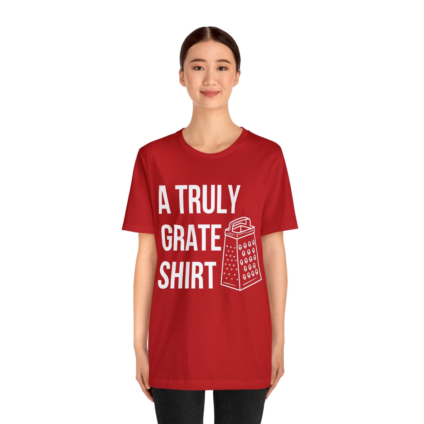 A Truly Grate Shirt Unisex Jersey Short Sleeve Tee