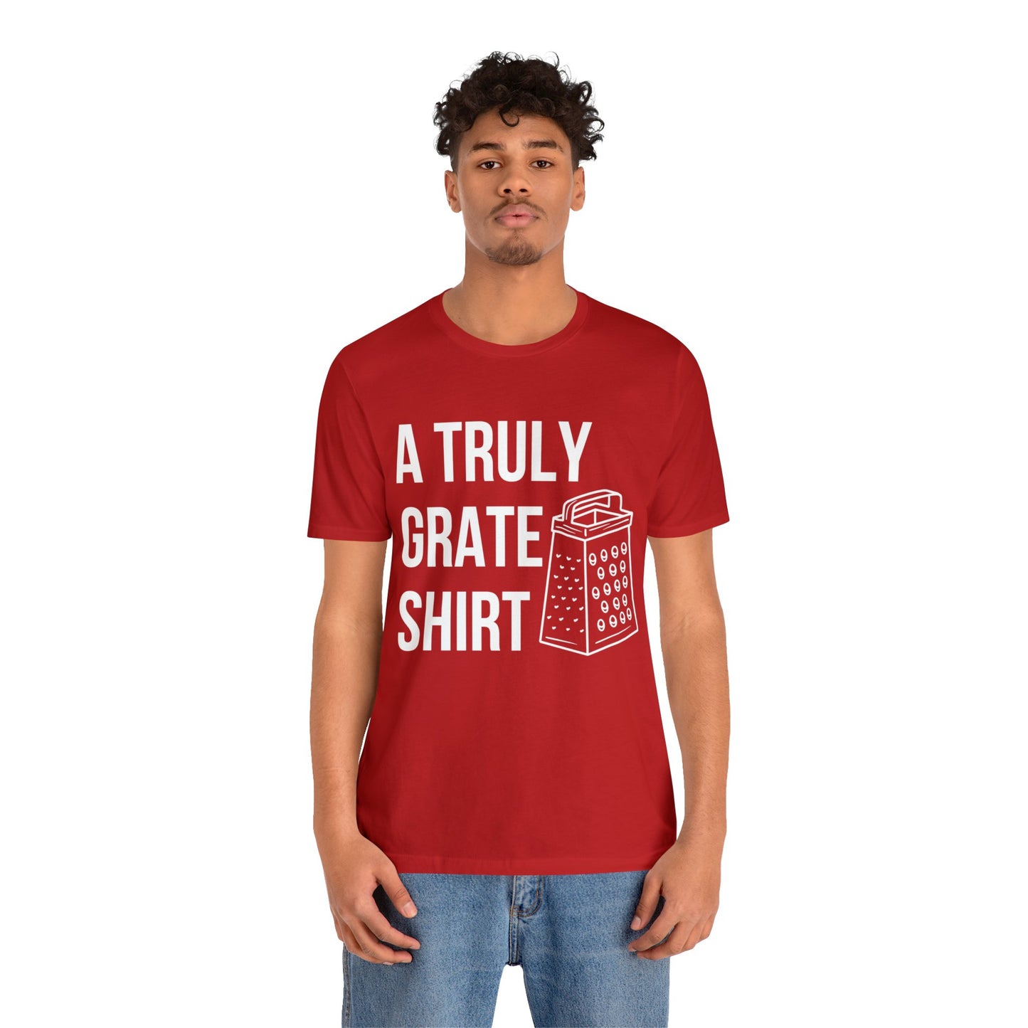 A Truly Grate Shirt Unisex Jersey Short Sleeve Tee